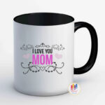 I Love You Mom Mug
