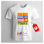 Holi Special Printed T-Shirt –Dekh bhai rang lagega magar pyar se